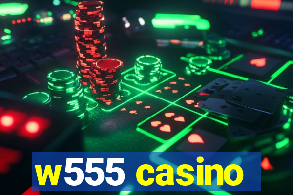 w555 casino